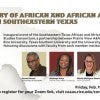 The Southeastern Texas African and African American Studies Consortium will host its first event Feb. 19 at 6:30 p.m., a panel discussion on “The History of African and African American Studies in Southeastern Texas.”
