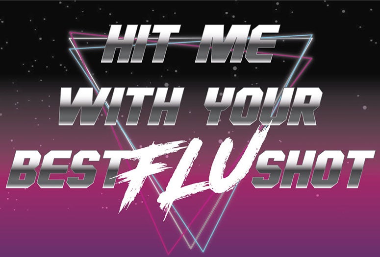80s themed banner that says "Hit me with your best flu shot"