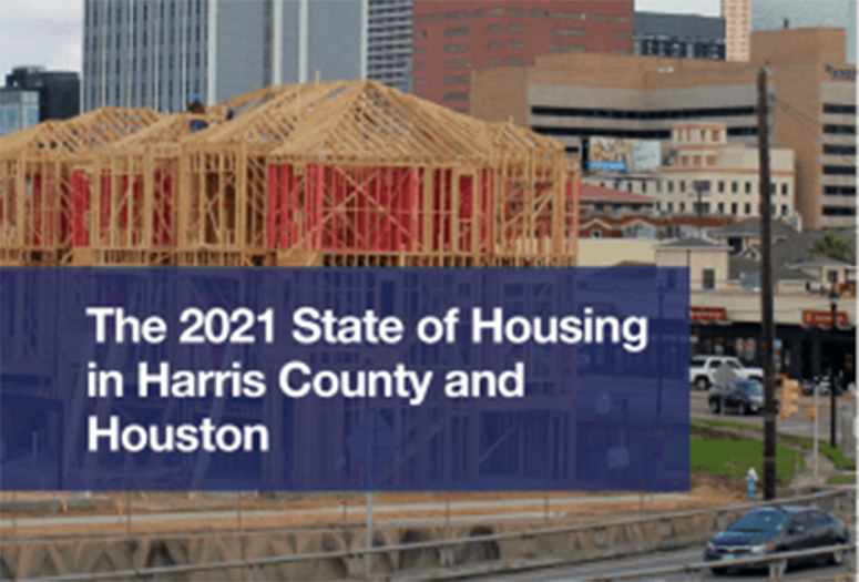 The 2021 State of Housing in Harris County and Houston