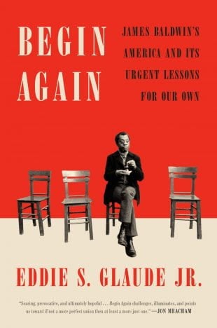 Glaude's most recent best-seller, "Begin Again," looks to writer James Baldwin to help make sense of America today.