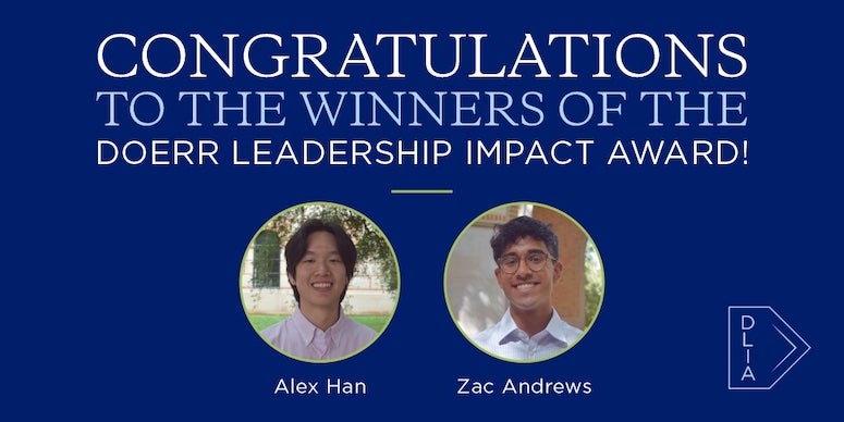 The Doerr Institute for New Leaders recently named Alex Han and Zac Andrews as the winners of the first Doerr Leader Impact Award for their dynamic and innovative work in community leadership.