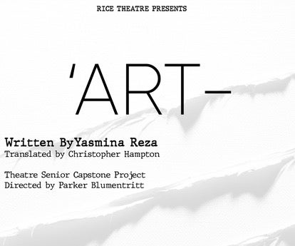 Rice Theatre’s “Art” will debut Feb. 16-18 in a translation from French by Christopher Hampton that tells the story of what happens when Serge buys an expensive painting, and the reactions of his two closest friends, Marc and Yvan, to his purchase.