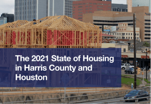 The 2021 State of Housing in Harris County