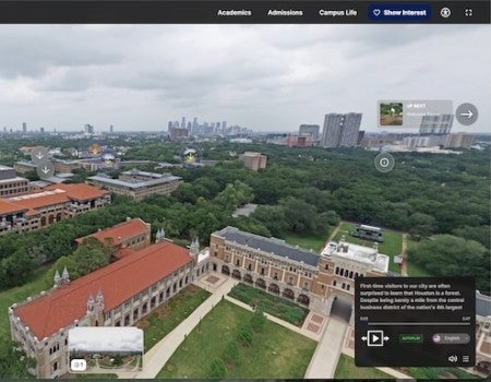 A view of Rice's campus from the perspective of its immersive virtual campus tour website, launched in June 2026.