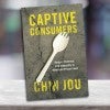 Captive Consumers by Chin Jou 